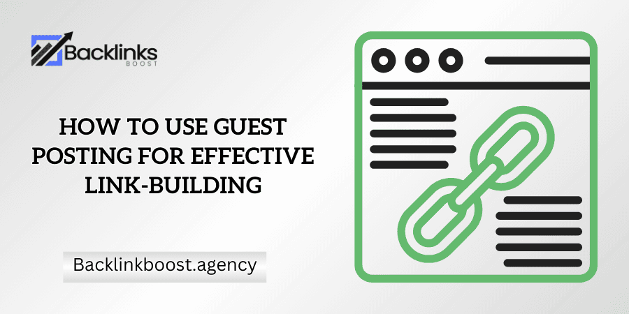 How to Use Guest Posting for Effective Link-Building